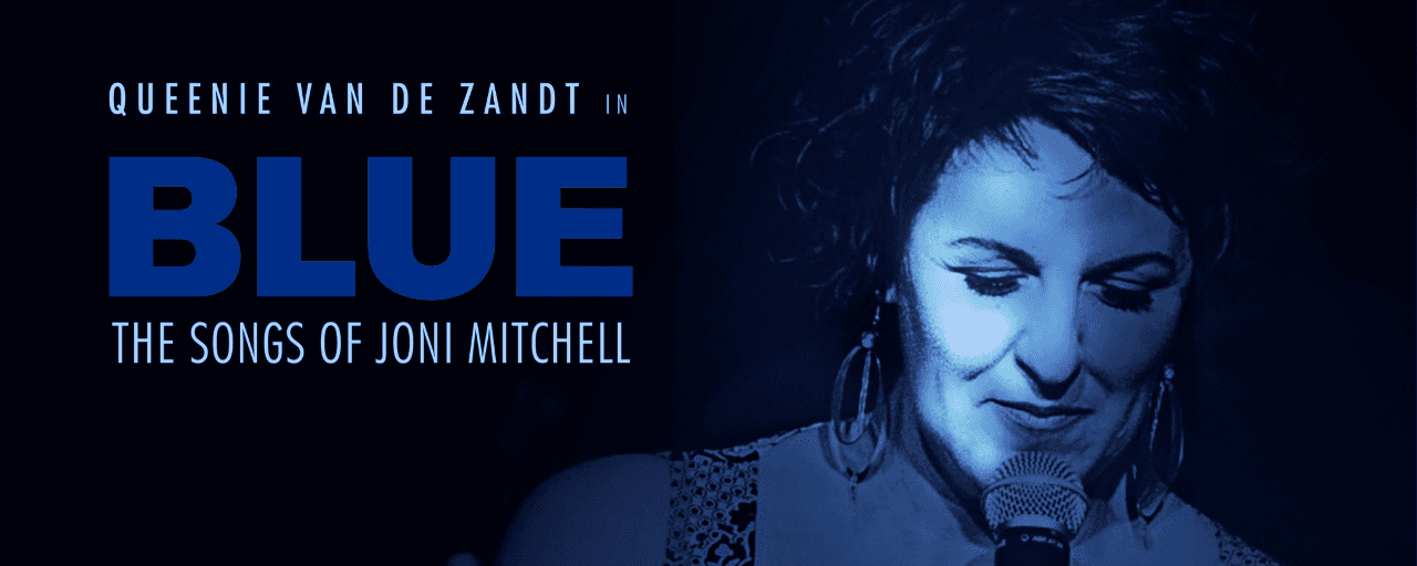 Queenie van de Zandt in BLUE: The Songs of Joni Mitchell