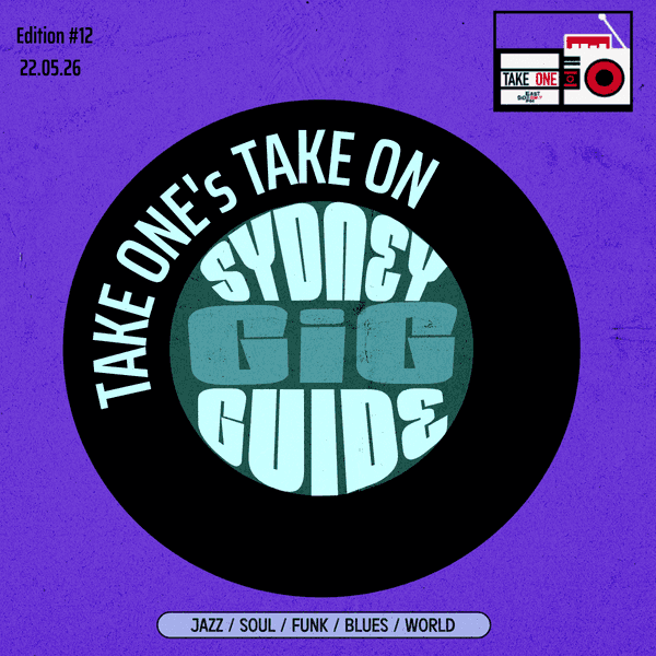 Take One’s Take On: Sydney Gig Guide
