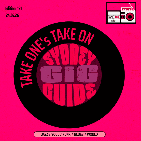 Take One’s Take On: Sydney Gig Guide