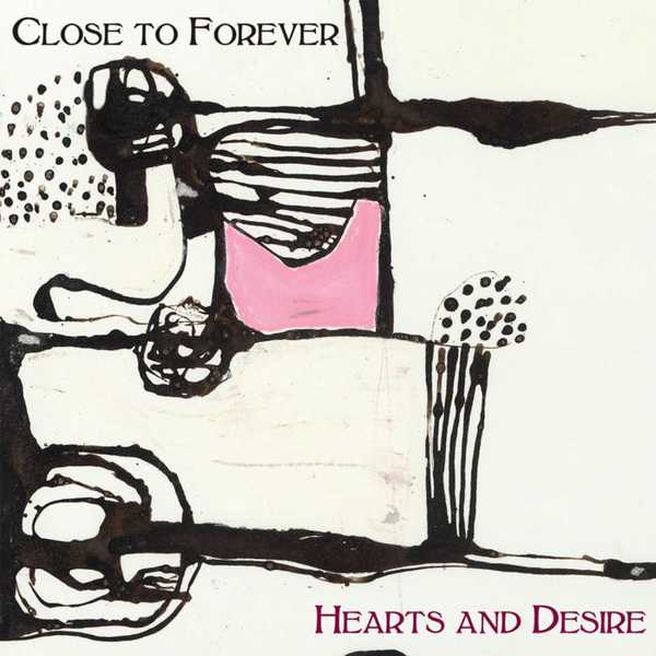 Close to Forever Launches New Album “Hearts and Desire”