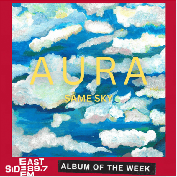 Album of the Week: Same Sky – Aura // Come Around and Love Me – Jaylen Ngonda