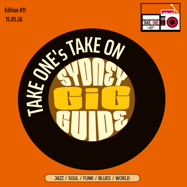 Take One’s Take On: Sydney Gig Guide