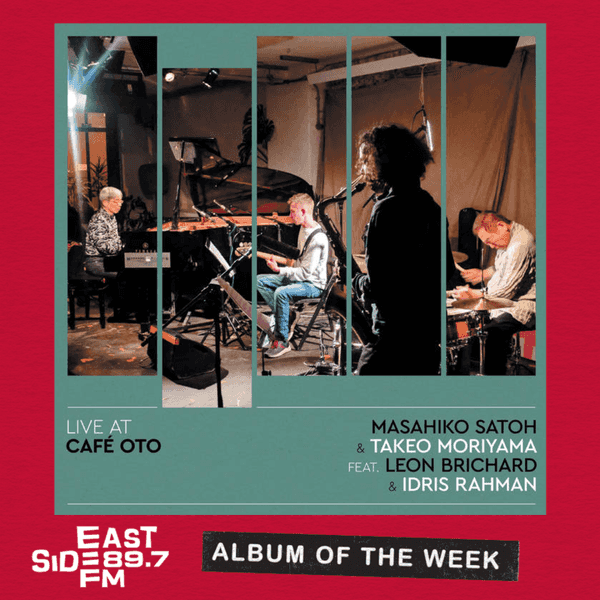 Albums of the Week: Live at Café OTO – Masahiko Satoh, Takeo Moriyama, Leon Brichard and Idris Rahman  // Take It or Leave It – Helen Townsend