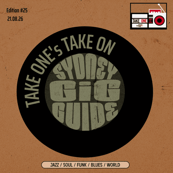 Take One’s Take On: Sydney Gig Guide