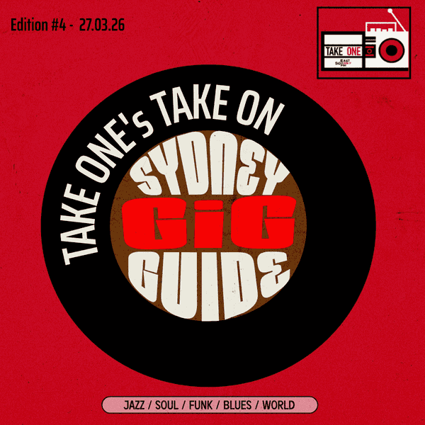 Take One’s Take On: Sydney Gig Guide