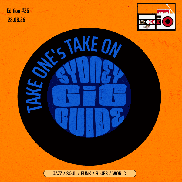 Take One’s Take On: Sydney Gig Guide