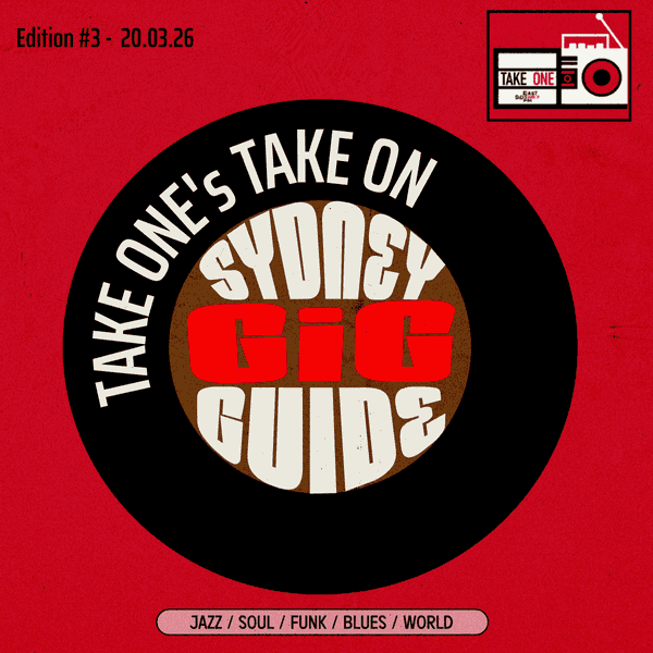 Take One’s Take On: Sydney Gig Guide