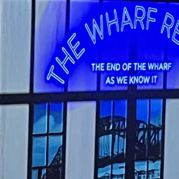 Review: The End of the Wharf As We Know It