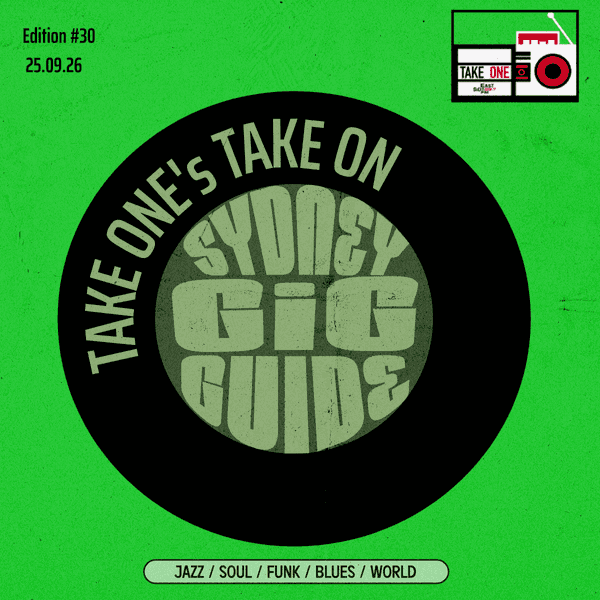 Take One’s Take On: Sydney Gig Guide