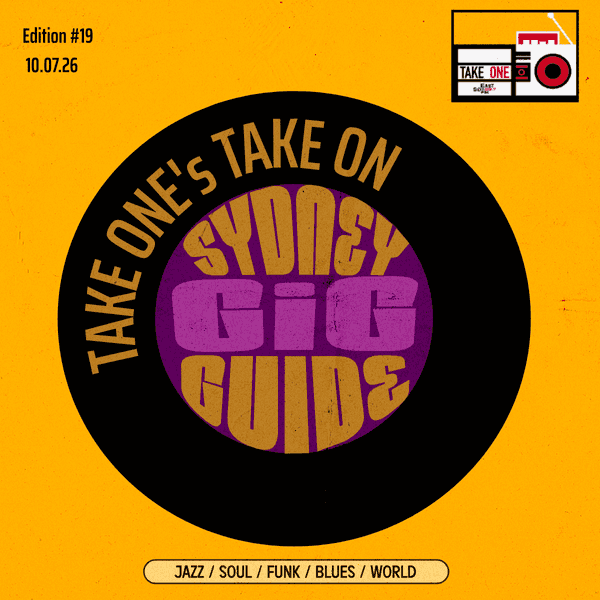 Take One’s Take On: Sydney Gig Guide