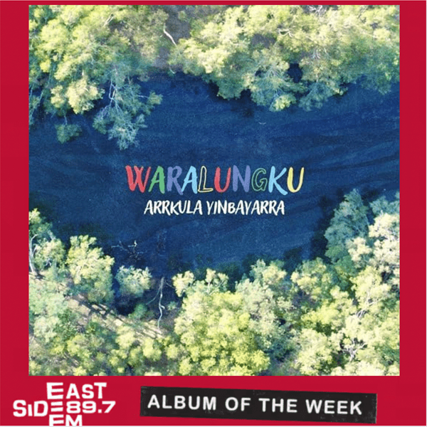 Album of the Week: Waralungku –  Arrkula Yinbayarra // Come with Fierce Grace – Alabaster DePlume